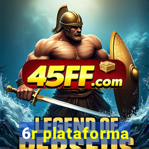 6r plataforma